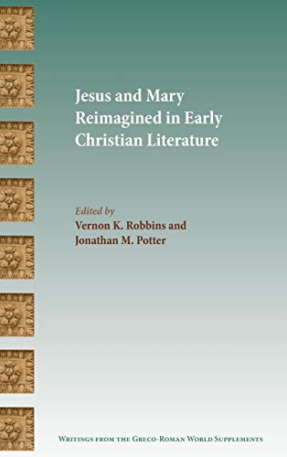 Jesus And Mary Reimagined In Early Christian Literature (ritings From The Greco [Hardcover]