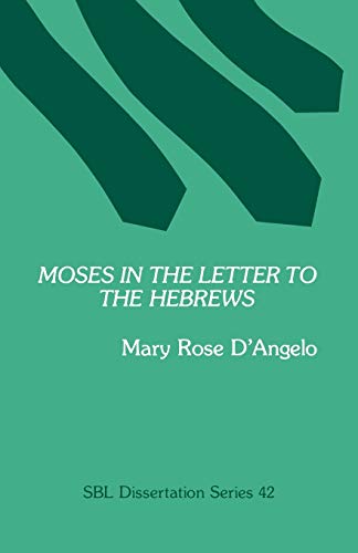 Moses In The Letter To The Hebres (society Of Biblical Literature Dissertation  [Paperback]