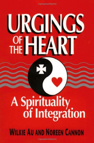 Urgings Of The Heart: A Spirituality Of Integ