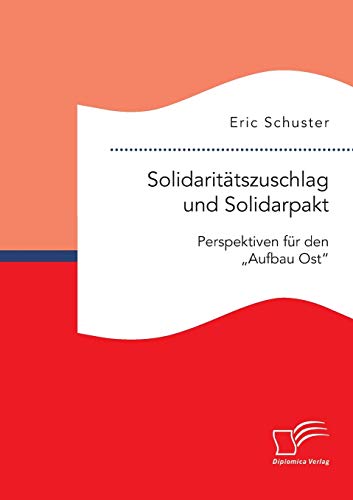 Solidarittszuschlag Und Solidarpakt Perspektiven Fr Den  aufbau Ost  Nach 201 [Paperback]