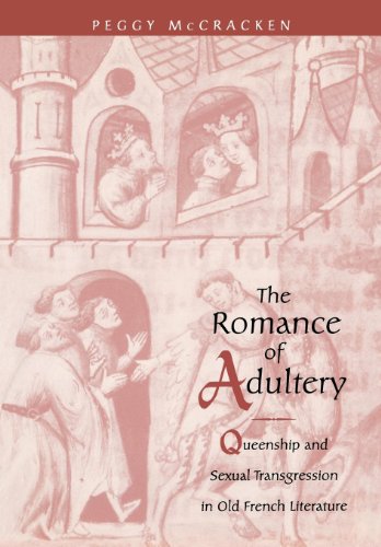 The Romance of Adultery Queenship and Sexual Transgression in Old French Litera [Hardcover]