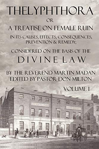 Thelyphthora Or A Treatise On Female Ruin Volume 1 In Its Causes, Effects, Cons [Paperback]