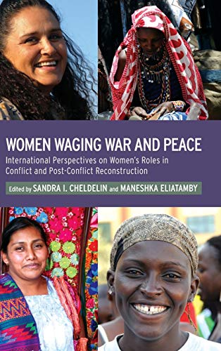 Women Waging War and Peace International Perspectives of Women's Roles in Confl [Hardcover]