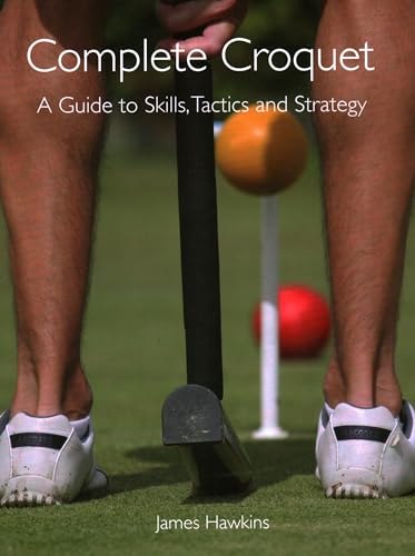 Complete Croquet: A Guide to Skills, Tactics and Strategy [Paperback]