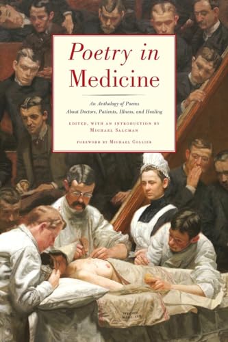 Poetry in Medicine: An Anthology of Poems About Doctors, Patients, Illness and H [Paperback]