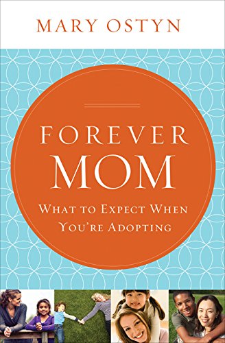 Forever Mom: What to Expect When You're Adopt