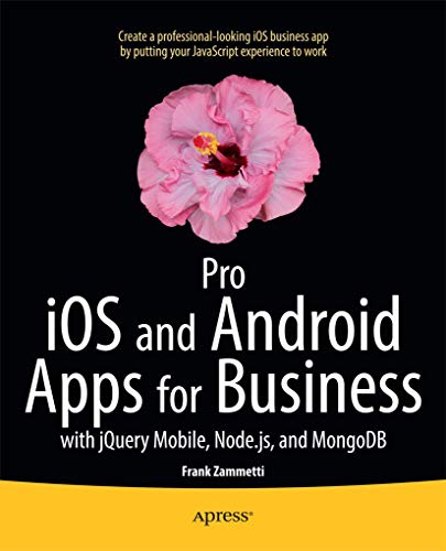 Pro iOS and Android Apps for Business ith jQuery Mobile, node.js, and MongoDB [Paperback]