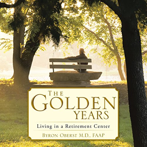 The Golden Years Living In A Retirement Center [Paperback]