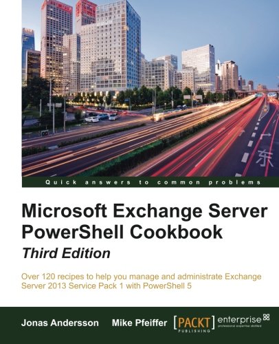 Microsoft Exchange Server Poershell Cookbook - Third Edition [Paperback]