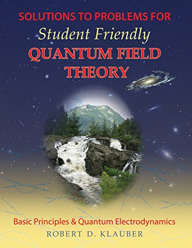 Solutions To Problems For Student Friendly Quantum Field Theory [Paperback]