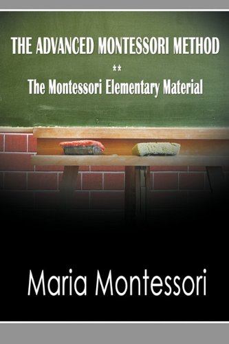 The Advanced Montessori Method - The Montessori Elementary Material [Paperback]