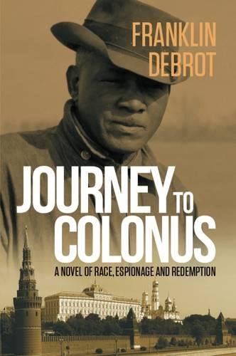 Journey To Colonus A Novel Of Race, Espionage And Redemption [Paperback]