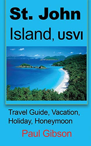 St. John Island, Usvi Travel Guide, Vacation, Holiday, Honeymoon [Paperback]