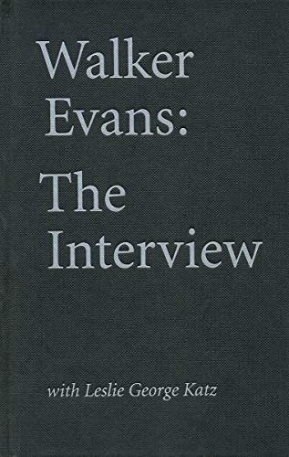 Walker Evans: The Interview: With Leslie George Katz [Hardcover]