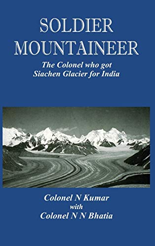 Soldier Mountaineer The Colonel ho got Siachen Glacier for India [Hardcover]