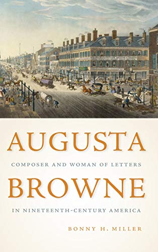 Augusta Brone Composer and Woman of Letters in Nineteenth-Century America [Hardcover]