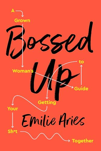 Bossed Up: A Grown Woman's Guide to Getting Your Sh*t Together [Paperback]