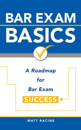 Bar Exam Basics A Roadmap For Bar Exam Success (pass The Bar Exam) (volume 1) [Paperback]