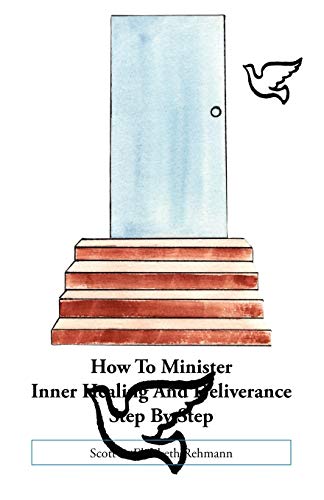 Ho To Minister Inner Healing And Deliverance Step By Step [Paperback]