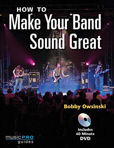 How to Make Your Band Sound Great [DVD video]