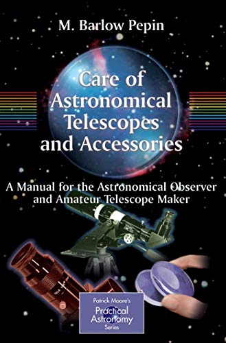 Care of Astronomical Telescopes and Accessories: A Manual for the Astronomical O [Paperback]