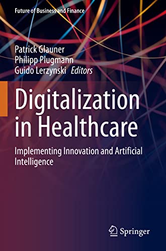 Digitalization in Healthcare: Implementing Innovation and Artificial Intelligenc [Paperback]