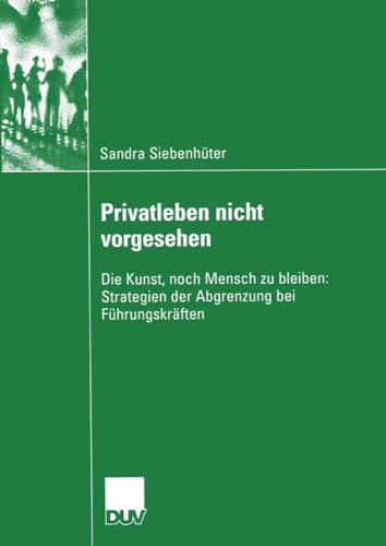 Privatleben nicht vorgesehen: Die Kunst, noch Mensch zu bleiben: Strategien der  [Paperback]