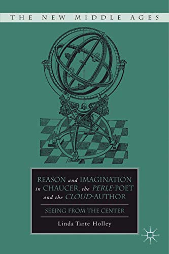 Reason and Imagination in Chaucer, the Perle-Poet, and the Cloud-Author: Seeing  [Hardcover]