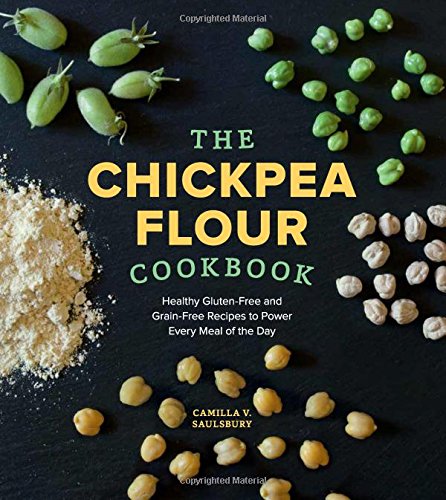 The Chickpea Flour Cookbook: Healthy Gluten-Free and Grain-Free Recipes to Power [Paperback]