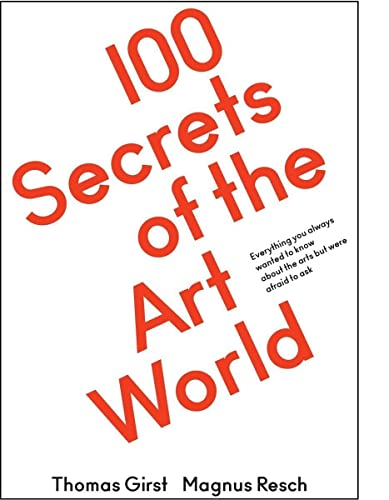 100 Secrets of the Art World: Everything You Always Wanted to Know from Artists, [Paperback]