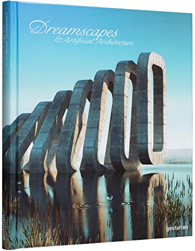 Dreamscapes and Artificial Architecture: Imagined interior design in digital art [Hardcover]