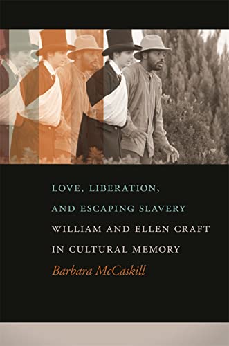 Love, Liberation, and Escaping Slavery: William and Ellen Craft in Cultural Memo [Paperback]