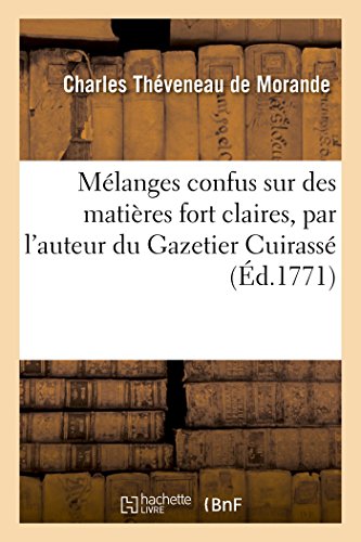 Melanges Confus Sur des Matieres Fort Claires, Par l'Auteur du Gazetier Cuirasse [Paperback]