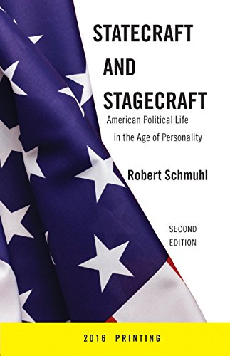 Statecraft And Stagecraft American Political Life in the Age of Personality, Se [Paperback]