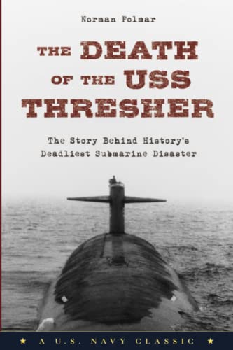 The Death of the USS Thresher The Story Behind History's Deadliest Submarine Di [Paperback]