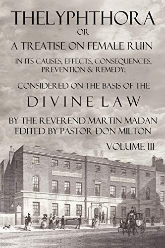 Thelyphthora Or A Treatise On Female Ruin Volume 3, In Its Causes, Effects, Cons [Paperback]