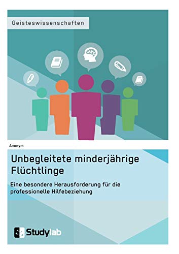 Unbegleitete Minderjahrige Fluchtlinge. Eine Besondere Herausforderung Fur Die P [Paperback]