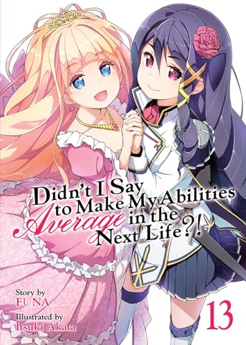 Didnt I Say to Make My Abilities Average in the Next Life?! (Light Novel) Vol.  [Paperback]