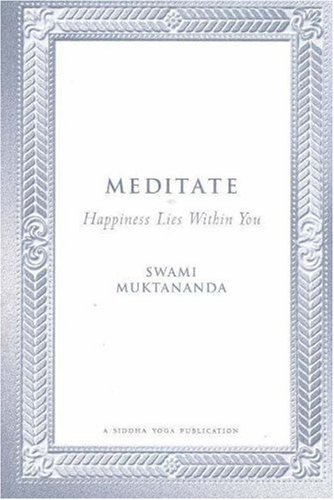 Meditate: Happiness Lies Within You [Paperback]