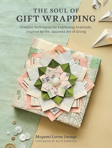 The Soul of Gift Wrapping: Creative Techniques for Expressing Gratitude, Inspire [Hardcover]