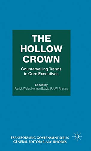 The Hollow Crown: Countervailing Trends in Core Executives [Hardcover]