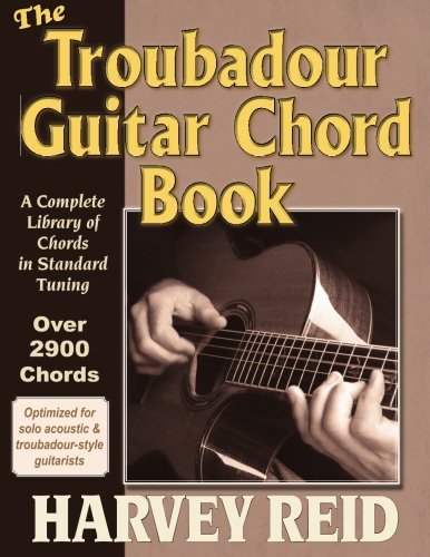 The Troubadour Guitar Chord Book A Complete Library Of Chords In Standard Tunin [Paperback]