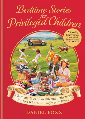 Bedtime Stories for Privileged Children: Charming tales of wealth and entitlemen [Hardcover]