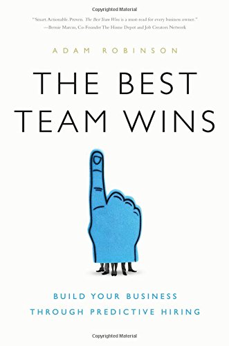 The Best Team Wins: Build Your Business Throu