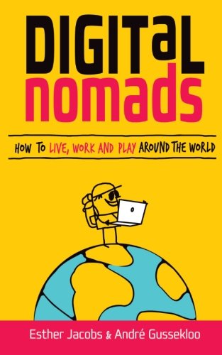 Digital Nomads Ho To Live, Work And Play Around The World [Paperback]