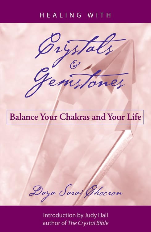 Healing With Crystals And Gemstones: Balance Your Chakras And Your Life [Paperback]