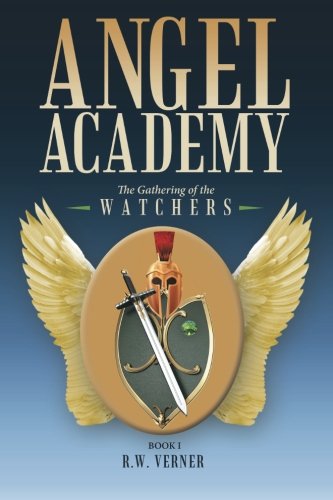 Angel Academy The Gathering Of The Watchers [Paperback]