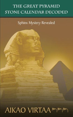 Great Pyramid Stone Calendar Decoded  Sphinx Mystery Revealed [Paperback]