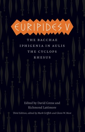 Euripides V: Bacchae, Iphigenia in Aulis, The Cyclops, Rhesus [Paperback]