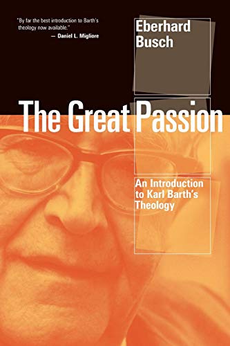 The Great Passion An Introduction To Karl Barth's Theology [Paperback]